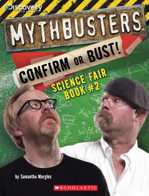 Mythbusters : confirm or bust! Science fair book #2