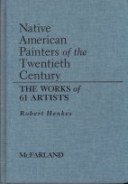 Native American painters of the twentieth century : the works of 61 artists