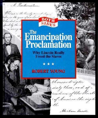 The Emancipation Proclamation : why Lincoln really freed the slaves