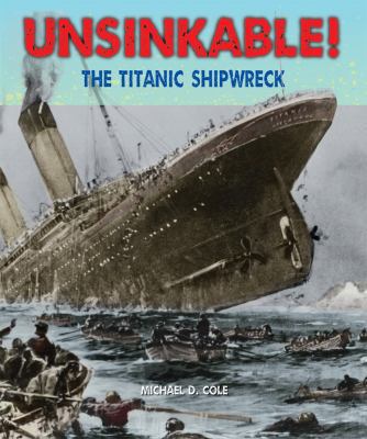 Unsinkable! : the Titanic shipwreck