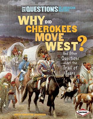 Why did Cherokees move west? : and other questions about the Trail of Tears