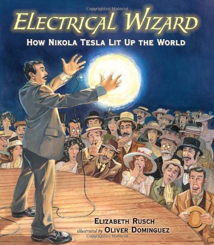 Electrical wizard : how Nikola Tesla lit up the world