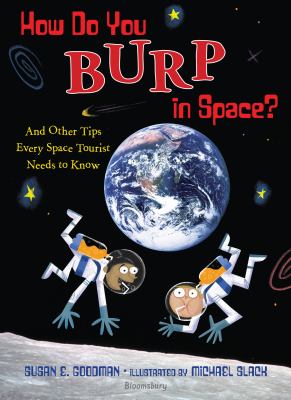 How do you burp in space? : and other tips every space tourist needs to know