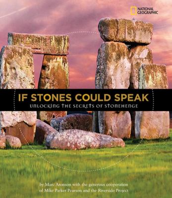 If stones could speak : unlocking the secrets of Stonehenge