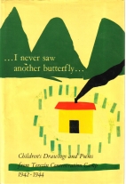 I never saw another butterfly : children's drawings and poems from Terezn Concentration Camp, 1942-1944