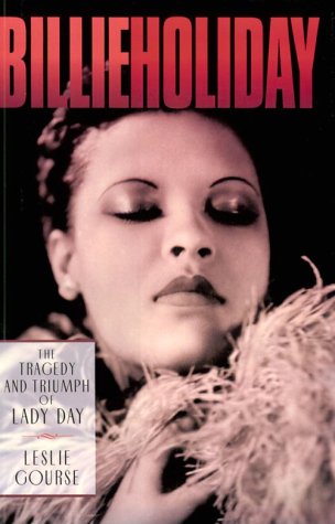 Billie Holiday : the tragedy and triumph of Lady Day