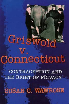 Griswold v. Connecticut : contraception and the right of privacy