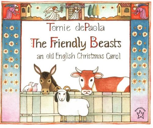 The friendly beasts : an old English Christmas carol