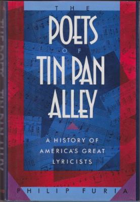 The poets of Tin Pan Alley : a history of America's great lyricists.