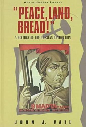 Peace, land, bread! : a history of the Russian Revolution.