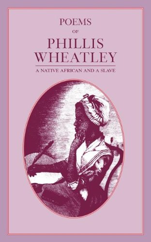 The poems of Phillis Wheatley : a native African and a slave.