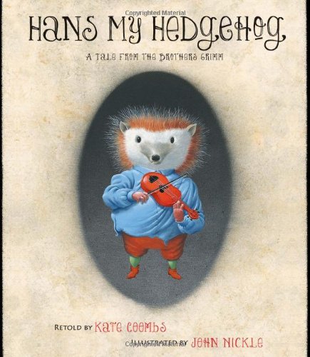 Hans my Hedgehog : a tale from the Brothers Grimm