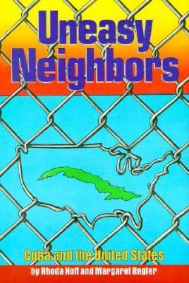 Uneasy neighbors : Cuba and the United States