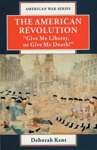 The American Revolution : "Give me liberty, or give me death"