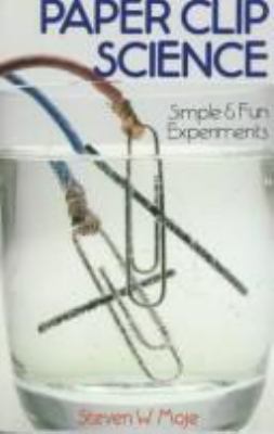 Paper clip science : simple & fun experiments