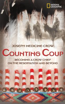 Counting coup : becoming a Crow chief on the reservation and beyond