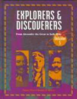 Explorers & discoverers : from Alexander the Great to Sally Ride. volume Ch-He.