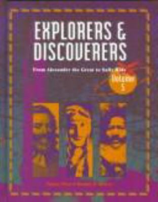 Explorers & discoverers : from Alexander the Great to Sally Ride. volume Po-Z.