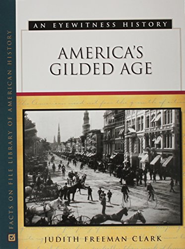 America's gilded age : an eyewitness history