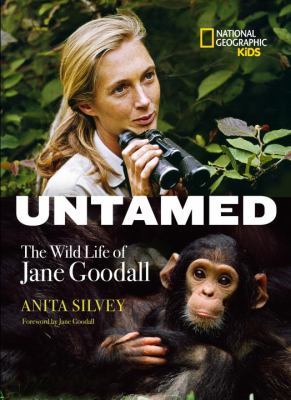 Untamed : the wild life of Jane Goodall