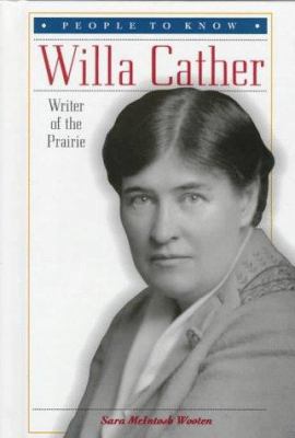 Willa Cather : writer of the prairie