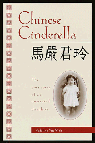 Chinese Cinderella : the true story of an unwanted daughter.