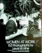 Women at work : 153 photographs by Lewis W. Hine