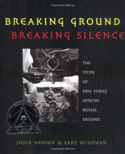 Breaking ground, breaking silence : the story of New York's African burial ground