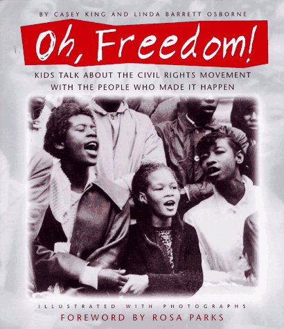 Oh, freedom : kids talk about the Civil Rights Movement with the people who made it happen