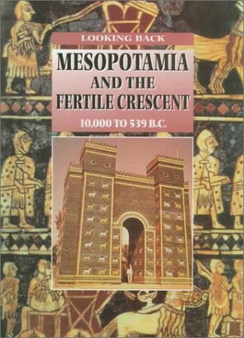 Mesopotamia and the fertile crescent 10,000 to 539 B.C : looking back