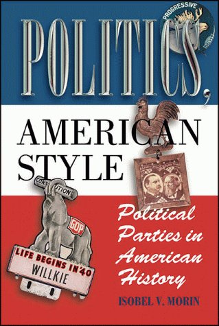 Politics, American style : political parties in American history /