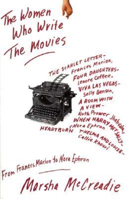 The women who write the movies : from Frances Marion to Nora Ephron