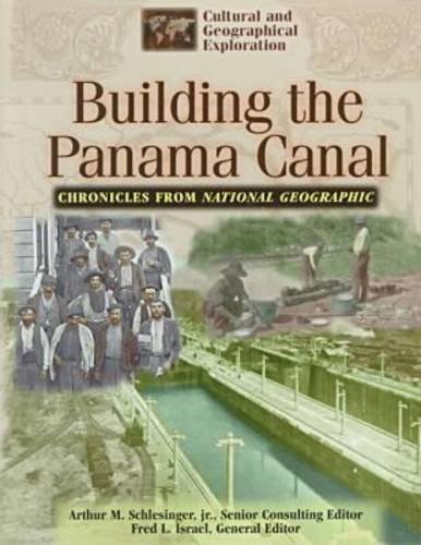 Building the Panama Canal : chronicles from National geographic