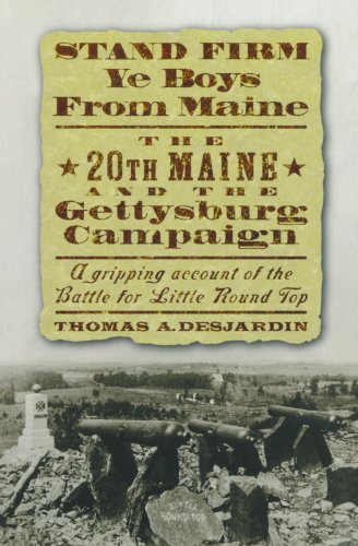 Stand firm ye boys from Maine : the 20th Maine and the Gettysburg Campaign