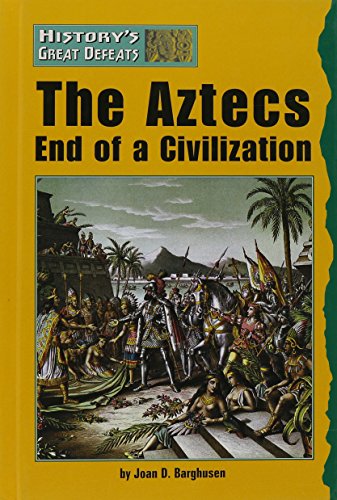 The Aztecs : end of a civilization