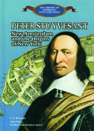 Peter Stuyvesant : New Amsterdam and the origins of New York