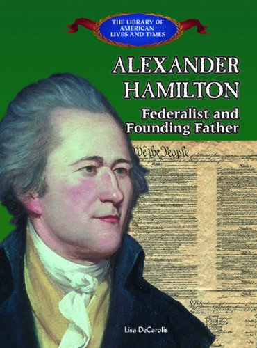 Alexander Hamilton : Federalist and founding father.
