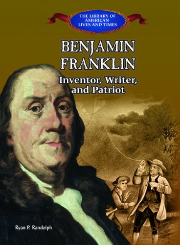 Benjamin Franklin : inventor, writer, and patriot.