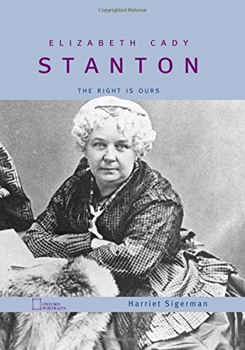 Elizabeth Cady Stanton : the right is ours /