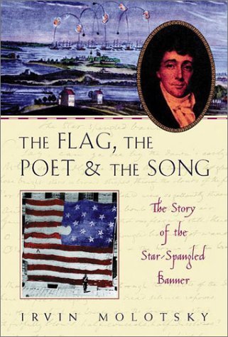 The flag, the poet and the song : the story of the Star-Spangled Banner