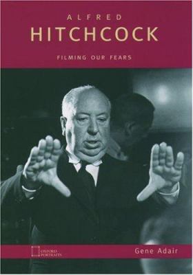 Alfred Hitchcock : filming our fears
