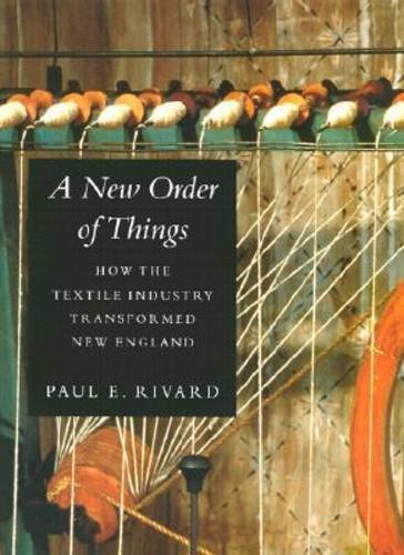 A new order of things : how the textile industry transformed New England