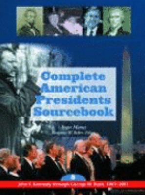 Complete American presidents sourcebook : volume 1, George Washington through Martin van Buren, 1789-1841