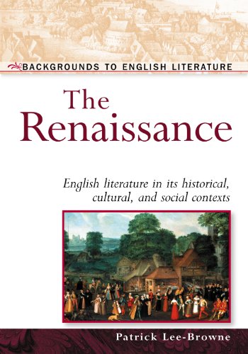 The Renaissance : English literature in its historical, cultural and social contexts