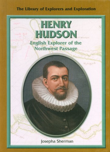 Henry Hudson : English explorer of the Northwest Passage