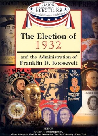The election of 1932 : and the administration of Franklin D. Roosevelt
