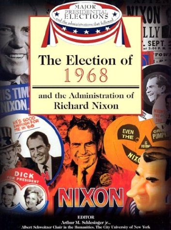 The election of 1968 : and the administration of Richard Nixon