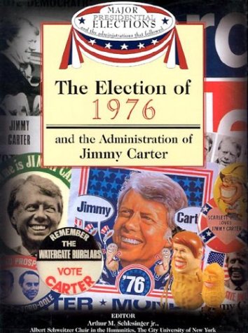 The election of 1976 : and the administration of Jimmy Carter