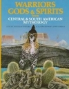 Warriors, gods & spirits from Central & South American mythology