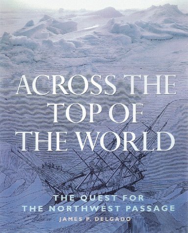 Across the top of the world : the quest for the Northwest passage